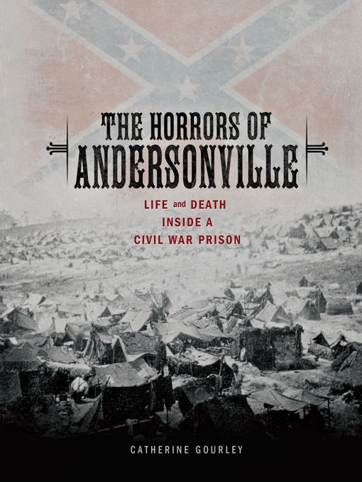 Title details for The Horrors of Andersonville by Catherine Gourley - Available